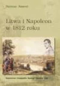 Litwa i Napoleon w 1812 roku - Dariusz Nawrot