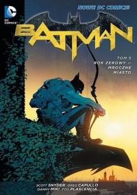 Batman: Rok zerowy - Mroczne miasto - Greg Capullo, Scott Snyder