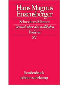 Schreckens Männer: Versuch über den radikalen Verlierer - Hans Magnus Enzensberger