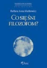 Co się śni filozofom? - Barbara Markiewicz