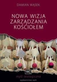 Nowa wizja zarządzania kościołem - Damian Wąsek