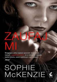 Zaufaj mi - Sophie McKenzie