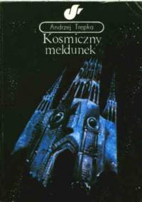Kosmiczny meldunek - Andrzej Trepka
