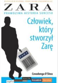 Człowiek, który stworzył Zarę - Covadonga O'Shea