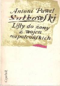 Listy do żony z wojen napoleońskich - Antoni Paweł Sułkowski
