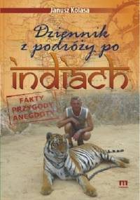 Dziennik z podróży po Indiach - Janusz Kolasa