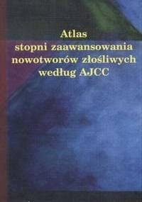 Atlas Stopni Zaawansowania Nowotworów Złośliwych Według Ajcc - Piotr Rutkowski