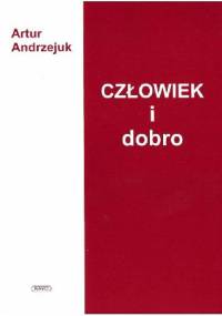 Człowiek i dobro - Artur Andrzejuk