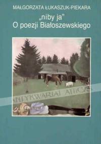 "niby ja": O poezji Białoszewskiego - Małgorzata Łukaszuk-Piekara