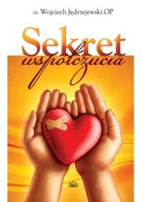 Sekret współczucia - Wojciech Jędrzejewski OP