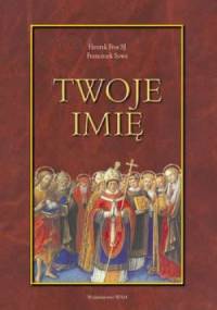 Twoje imię. Przewodnik onomastyczno - hagiograficzny - Henryk Fros, Franciszek Sowa