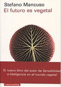 El futuro es vegetal - Stefano Mancuso