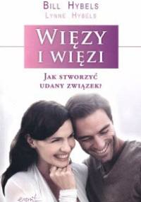 Więzy i więzi. Jak stworzyć udany związek? - Bill Hybels, Lynne Hybels