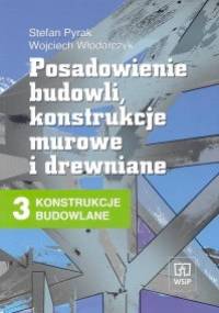 Konstrukcje budowlane 3: Posadowienie budowli konstrukcje murowe i drewniane - Wojciech Włodarczyk, Stefan Pyrak