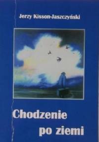 Chodzenie po ziemi - Jerzy Kisson-Jaszczyński