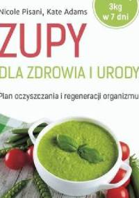 Zupy dla zdrowia i urody - Kate Adams, Nicole Pisani