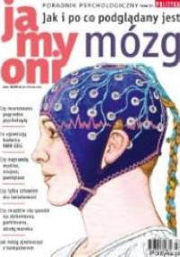 Poradnik Psychologiczny POLITYKI. Ja, my, oni. - Tom 31 „Jak i po co podglądany jest mózg” - Redakcja tygodnika Polityka