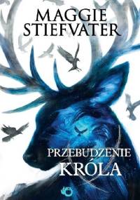 Przebudzenie króla - Maggie Stiefvater