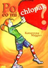 Po co mi chłopak? - Katarzyna Majgier