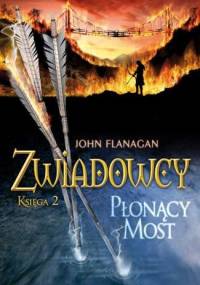 Zwiadowcy. Płonący Most - John Flanagan