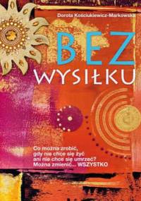 Bez wysiłku - Dorota Kościukiewicz-Markowska
