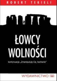 Łowcy wolności - Robert Tekieli