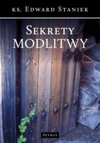 Sekrety modlitwy - Edward Staniek