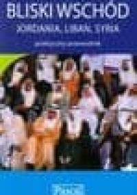 Bliski Wschód. Jordania, Liban, Syria. Praktyczny przewodnik - Magdalena Dobrzańska-Bzowska, Krzysztof Bzowski