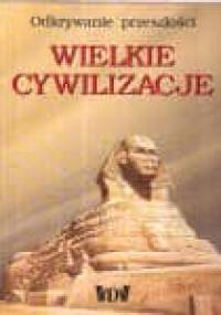 Wielkie cywilizacje. Odkrywanie przeszłości. - Vincenzo Giovanni, Glauco Pretto