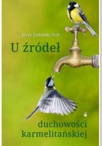 U źródeł duchowości karmelitańskiej - Jerzy Zieliński