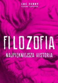 Filozofia - najpiękniejsza historia - Luc Ferry, Claude Capelier