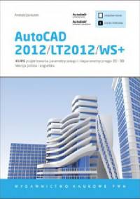 AutoCAD 2012/LT2012/WS+. Kurs projektowania parametrycznego i nieparametrycznego 2D i 3D - Andrzej Jaskulski
