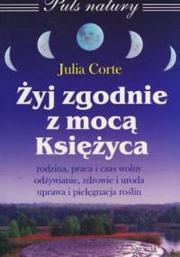 Żyj zgodnie z mocą Księżyca - Julia Corte