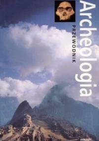 Archeologia. Przewodnik - Paul G. Bahn