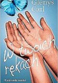 W Twoich rękach - Glenys Carl