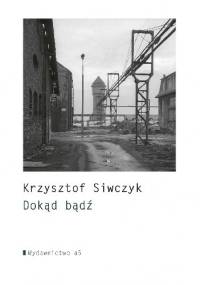 Dokąd bądź - Krzysztof Siwczyk