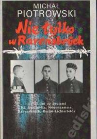 Nie tylko w Ravensbrück - Michał Piotrowski