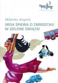 Srda śpiewa o zmierzchu w Zielone Świątki - Miljenko Jergović