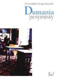 Dumania pesymisty - Aleksander Świętochowski
