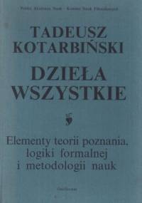 Elementy teorii poznania, logiki formalnej i metodologii nauk - Tadeusz Kotarbiński