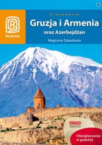 Gruzja, Armenia oraz Azerbejdżan. Magiczne Zakaukazie. Wydanie 4 - praca zbiorowa