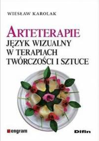 Arteterapie. Język wizualny w terapiach twórczości i sztuce - Wiesław Karolak