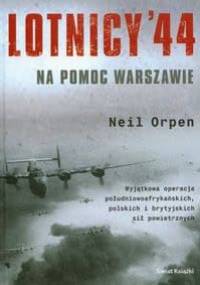 Lotnicy 44. Na pomoc Warszawie - Neil Orpen