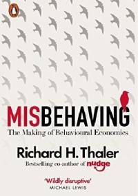 Misbehaving: The Making of Behavioral Economics - Richard H. Thaler