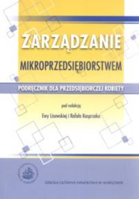 Zarządzanie mikroprzedsiębiorstwem. Podręcznik dla przedsiębiorczej kobiety - Rafał Kasprzak, Ewa Lisowska