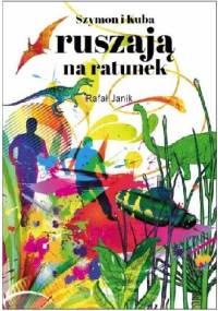 Szymon i Kuba ruszają na ratunek - Rafał Janik