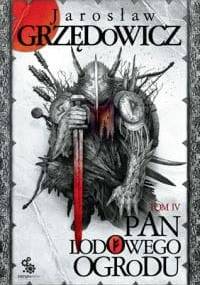 Pan Lodowego Ogrodu - tom IV - Jarosław Grzędowicz