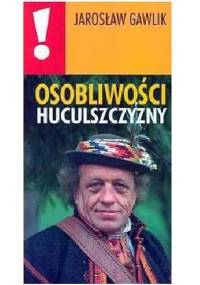 Osobliwości Huculszczyzny - Jarosław Gawlik