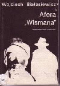 Afera "Wismana". Z dziejów zamojskich grup szturmowych 1940-1942 - Wojciech Białasiewicz