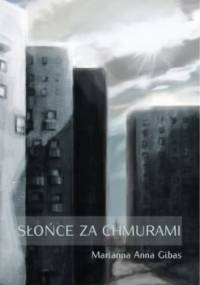 Słońce za chmurami - Marianna Anna Gibas